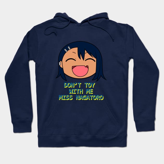 Don't Toy With Me, Miss Nagatoro Hoodie by TRYorDIE